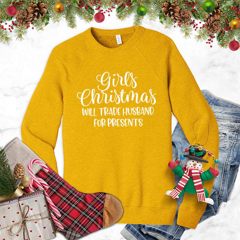 Girls Christmas Will Trade Husband For Presents Sweatshirt - Brooke & Belle