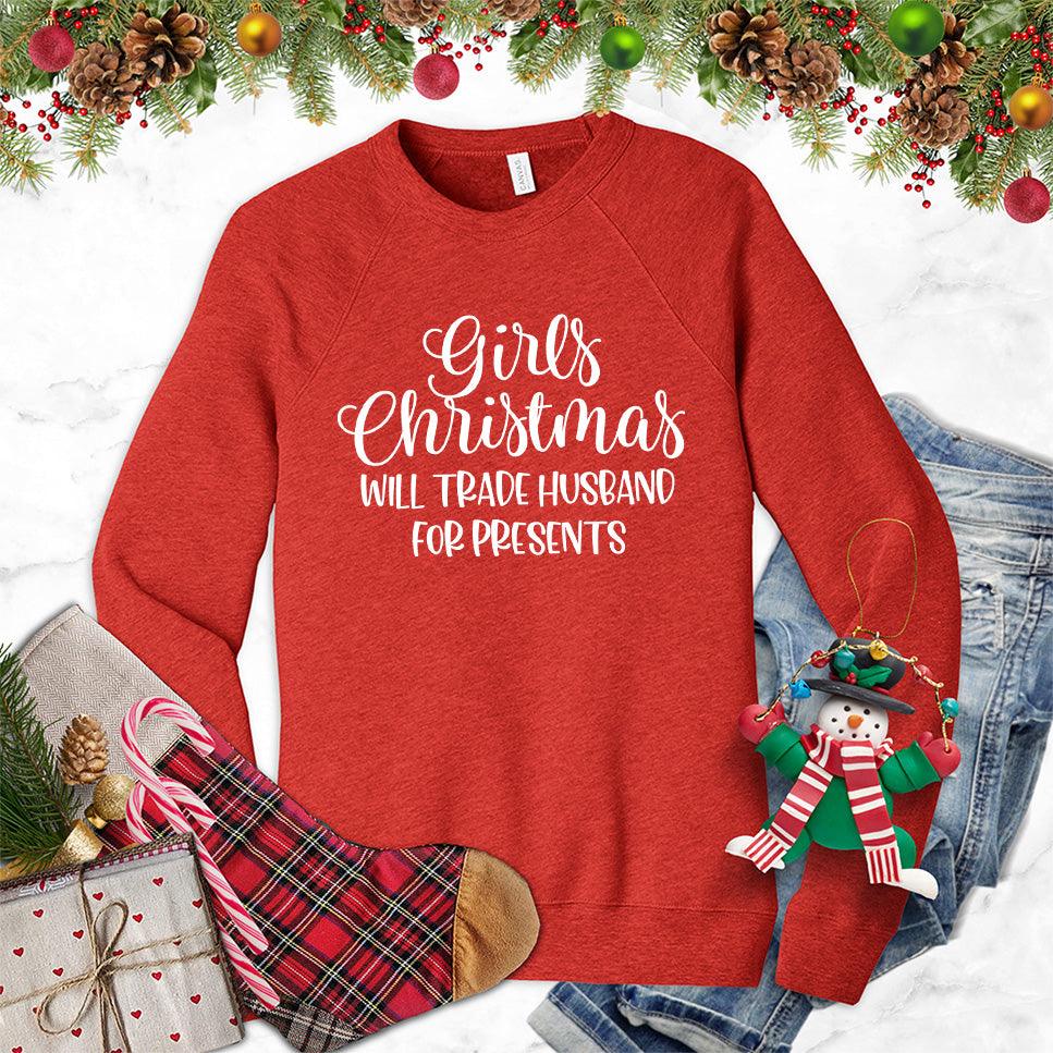 Girls Christmas Will Trade Husband For Presents Sweatshirt - Brooke & Belle