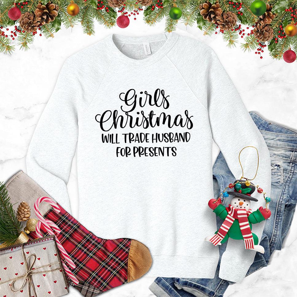 Girls Christmas Will Trade Husband For Presents Sweatshirt - Brooke & Belle