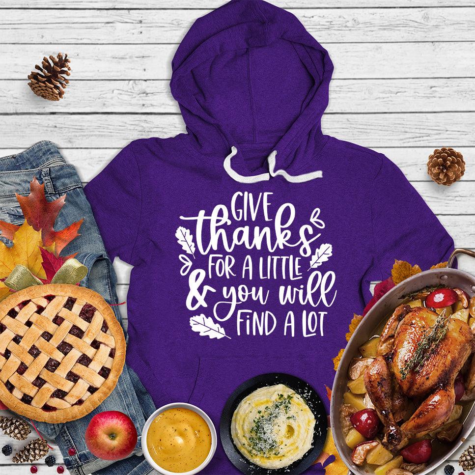 Give Thanks For A Little & You Will Find A Lot Hoodie - Brooke & Belle