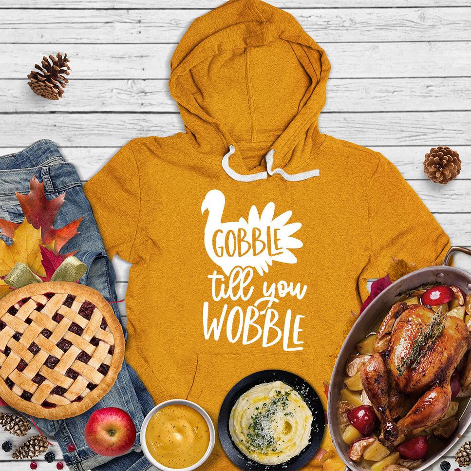 Gobble Till You Wobble Hoodie - Brooke & Belle
