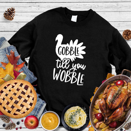 Gobble Till You Wobble Sweatshirt - Brooke & Belle