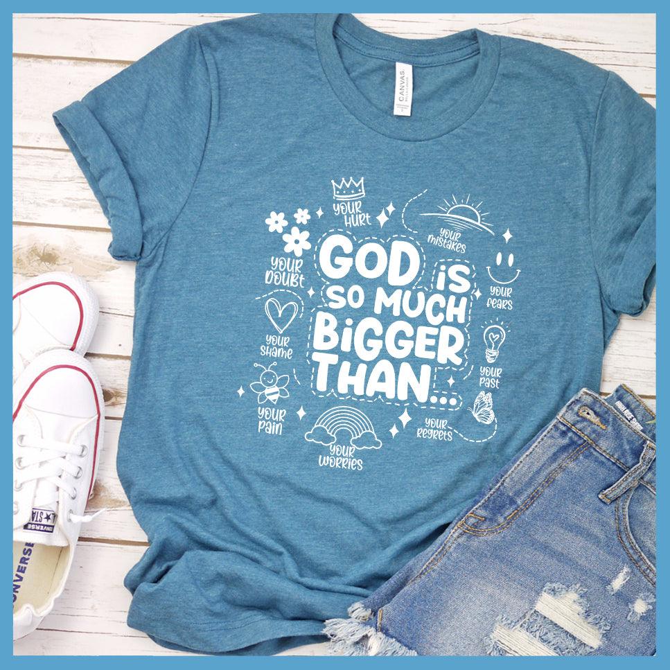 God Is So Much Bigger Than T-Shirt - Brooke & Belle