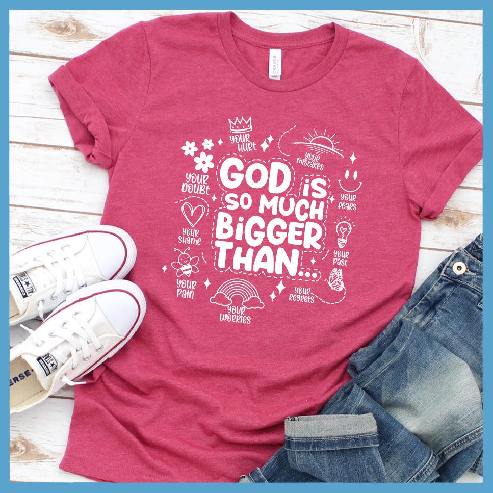 God Is So Much Bigger Than T-Shirt - Brooke & Belle