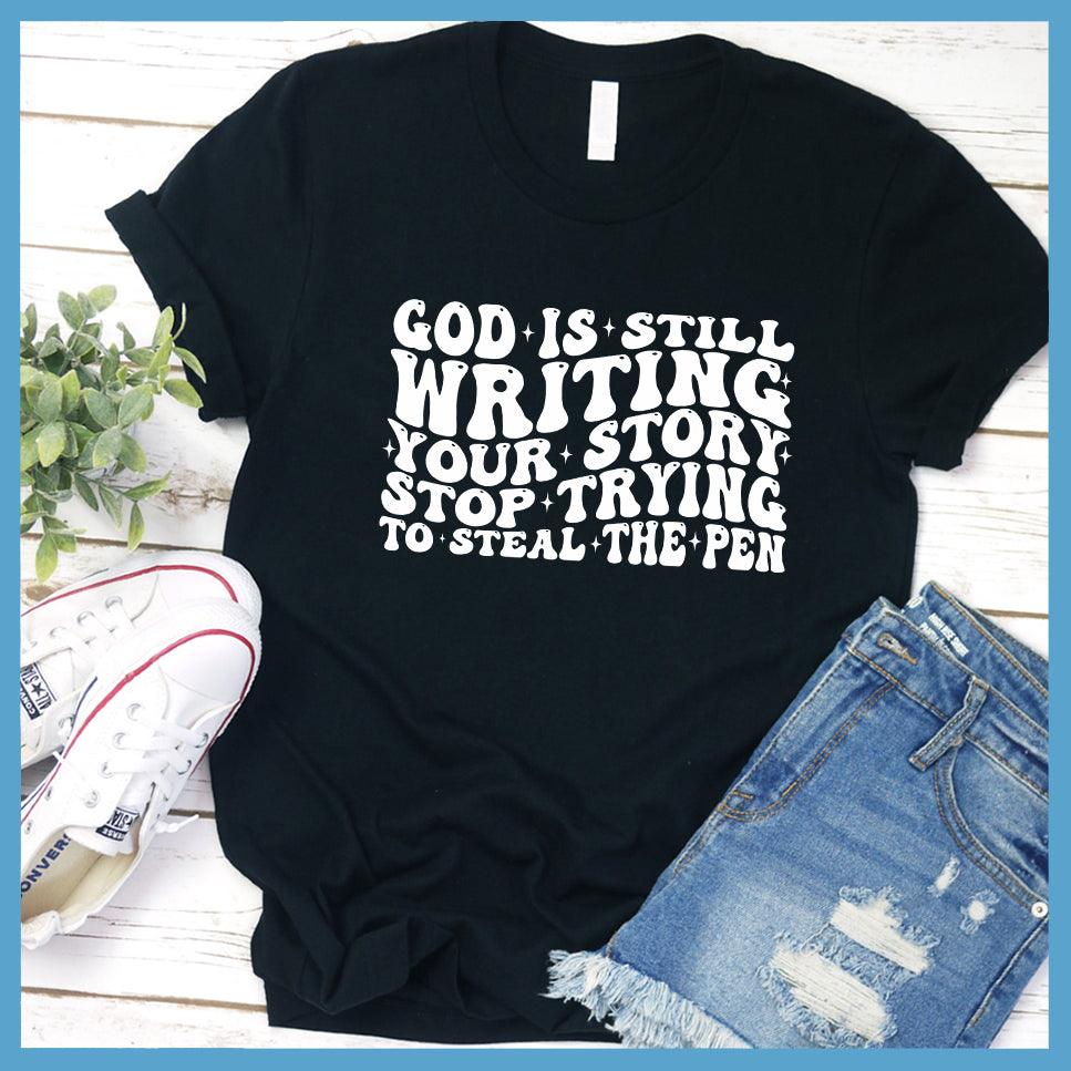 God Is Still Writing Your Story T-Shirt - Brooke & Belle