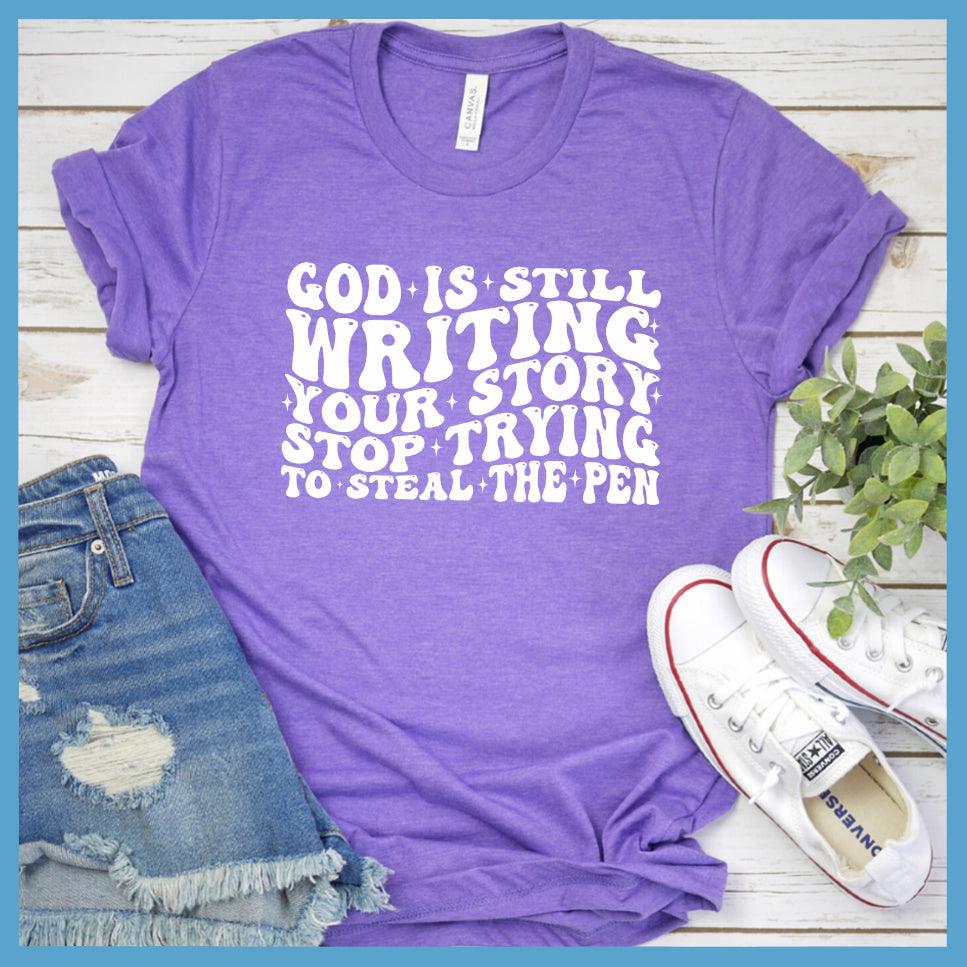 God Is Still Writing Your Story T-Shirt