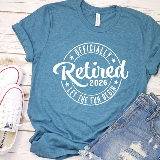 Officially Retired 2026 Let The Fun Begin T-Shirt