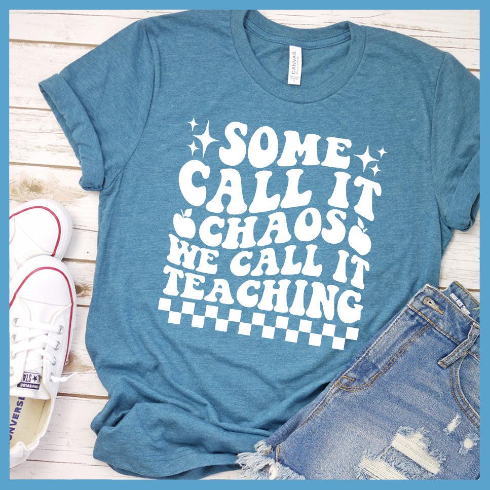 Some Call It Chaos We Call It Teaching T-Shirt - Brooke & Belle