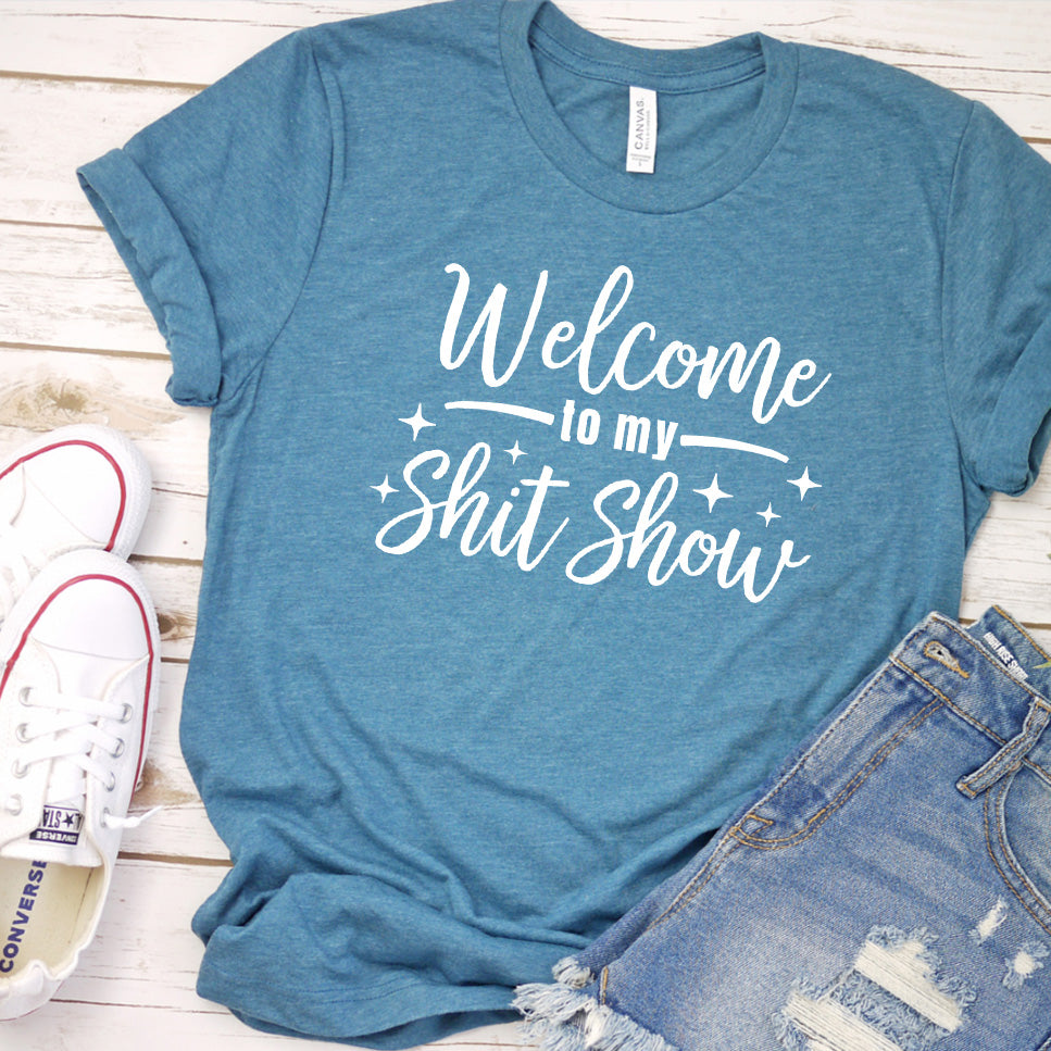 Welcome To My Shit Show T-Shirt