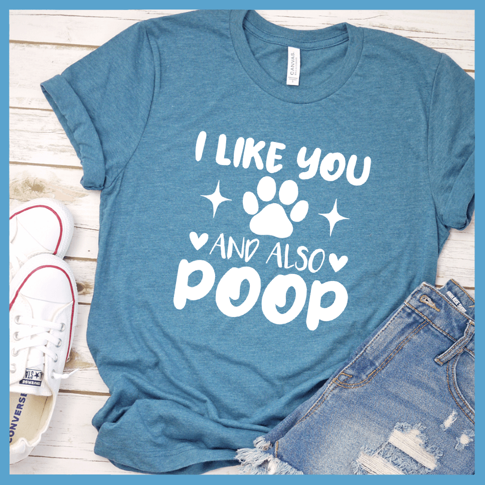 I Like You And Also Poop T-Shirt - Brooke & Belle