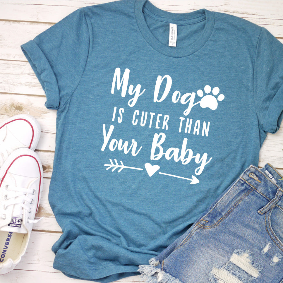 My Dog Is Cuter Than Your Baby Version 1 T-Shirt