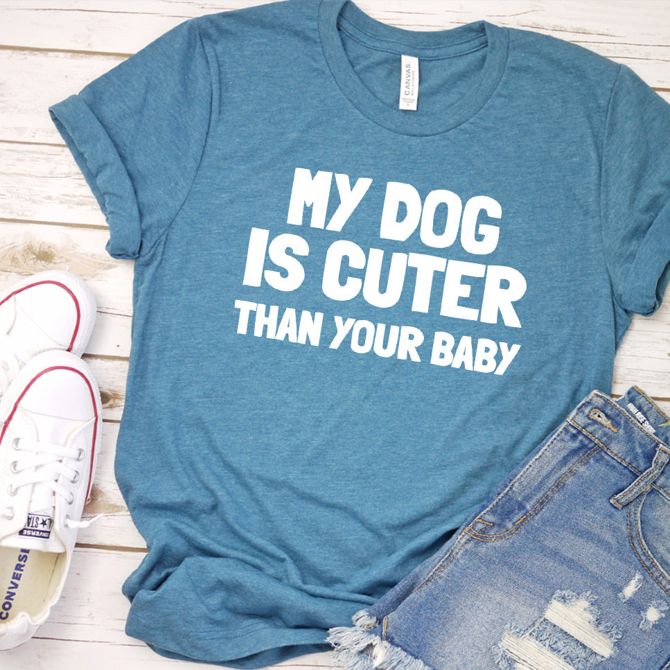 My Dog Is Cuter Than Your Baby Version 2 T-Shirt