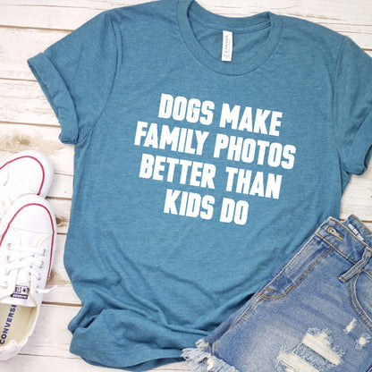 Dogs Make Family Photos Better Than Kids Do Version 2 T-Shirt