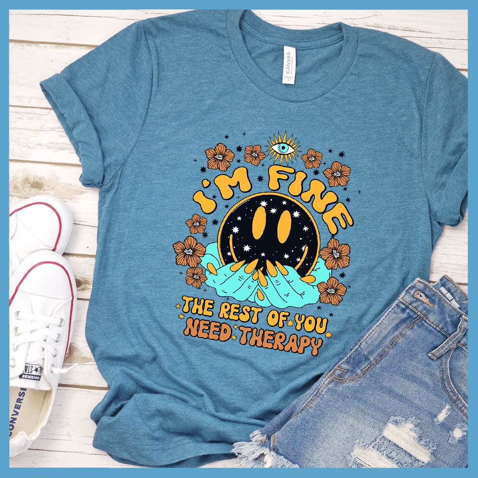 I'm Fine The Rest Of You Need Therapy T-Shirt Colored Edition - Brooke & Belle