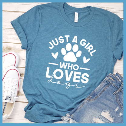 Just A Girl Who Loves Dogs Version 2 T-Shirt - Brooke & Belle