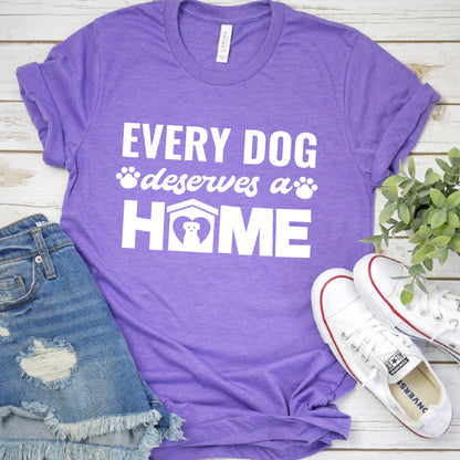 Every Dog Deserves A Home T-Shirt