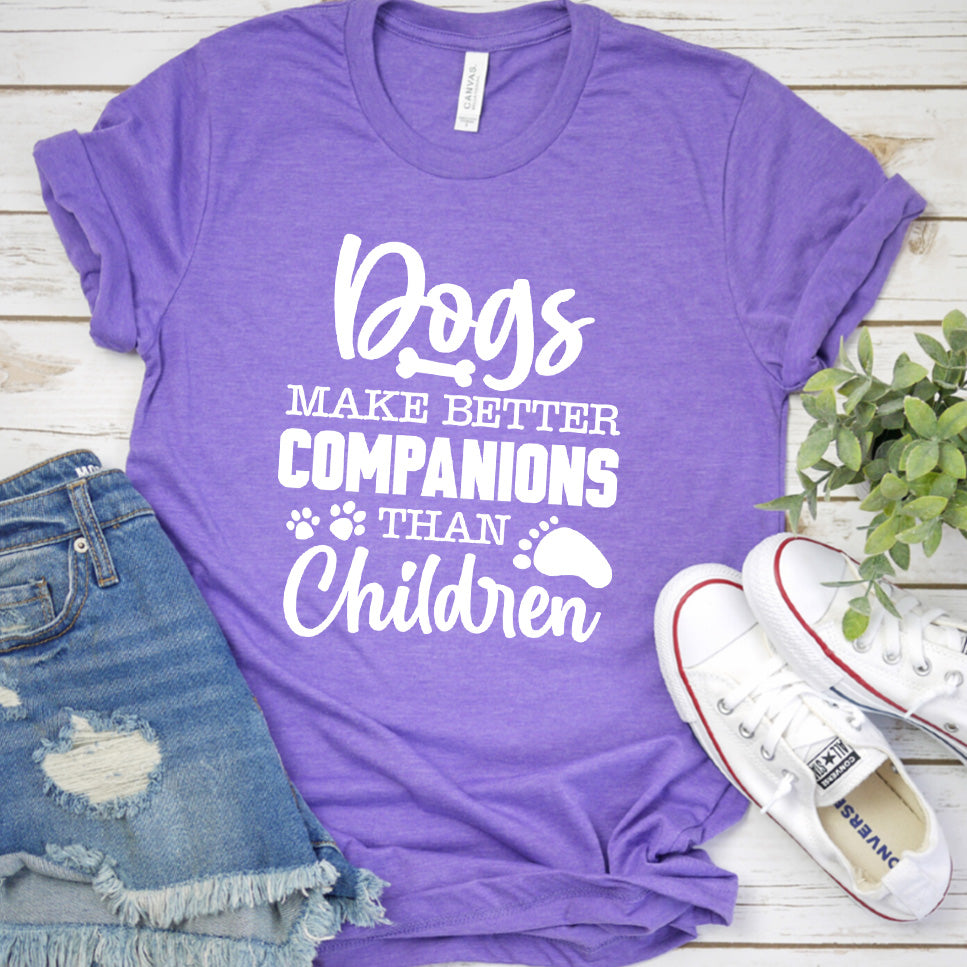 Dogs Make Better Companions Than Children Version 1 T-Shirt
