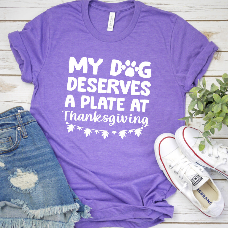 My Dog Deserves a Plate at Thanksgiving Version 1 T-Shirt