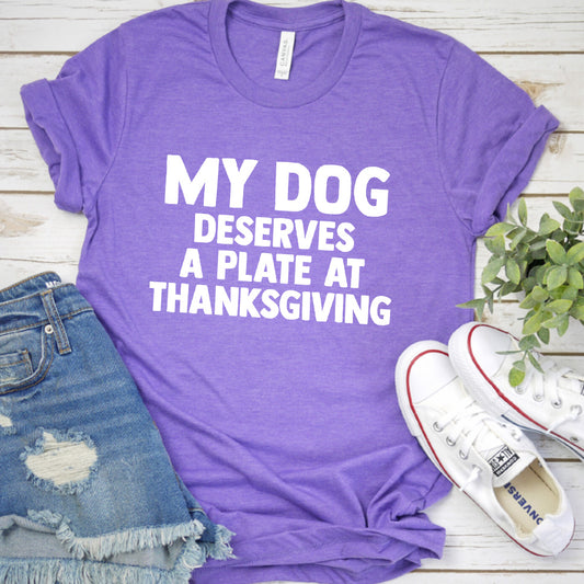 My Dog Deserves a Plate at Thanksgiving Version 2 T-Shirt
