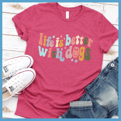 Life Is Better With Dogs T-Shirt Star Colored Edition