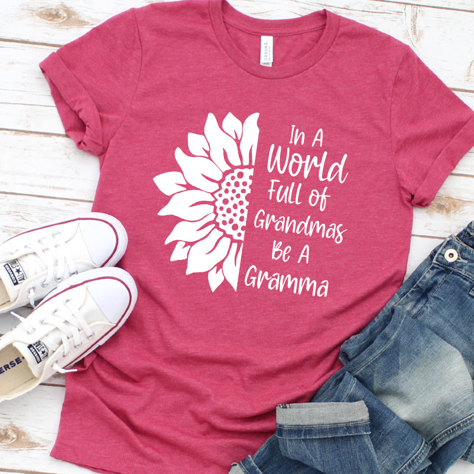 In A World Full Of Grandmas Be A Gramma T-Shirt