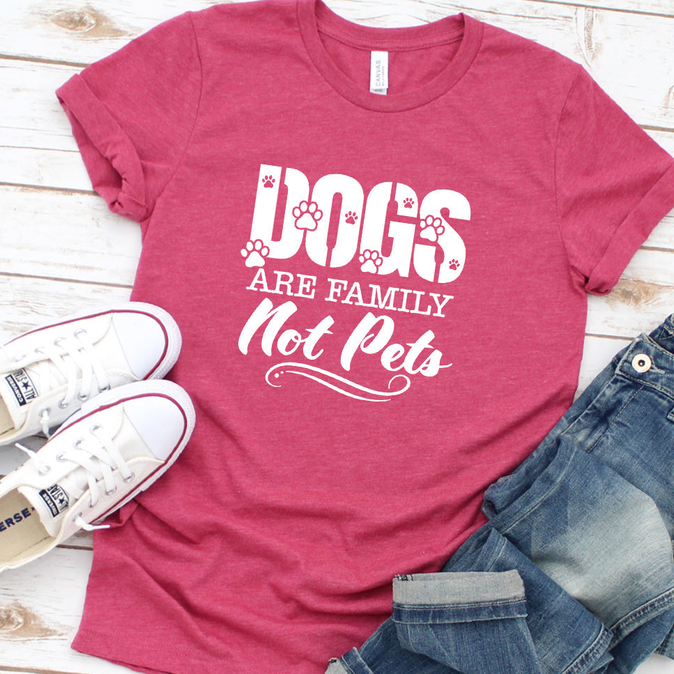 Dogs Are Family Not Pets T-Shirt