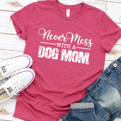 Never Mess With A Dog Mom T-Shirt