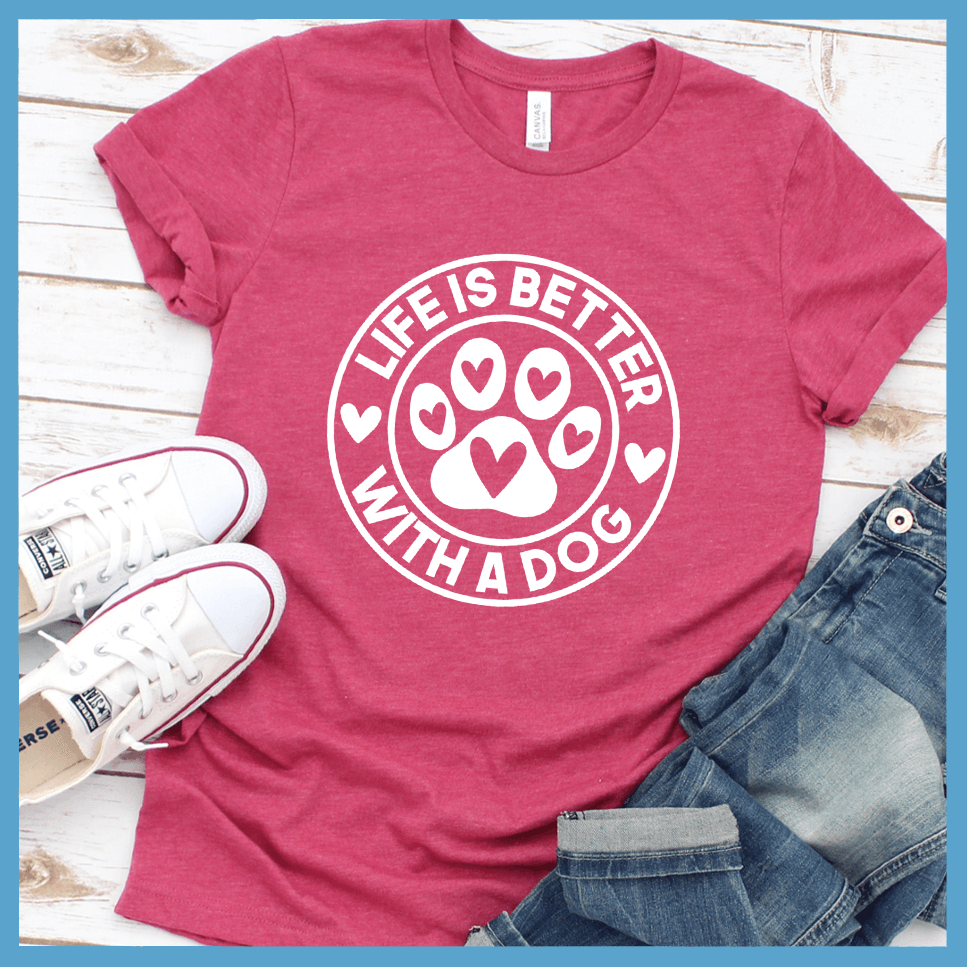 Life Is Better With A Dog T-Shirt - Brooke & Belle