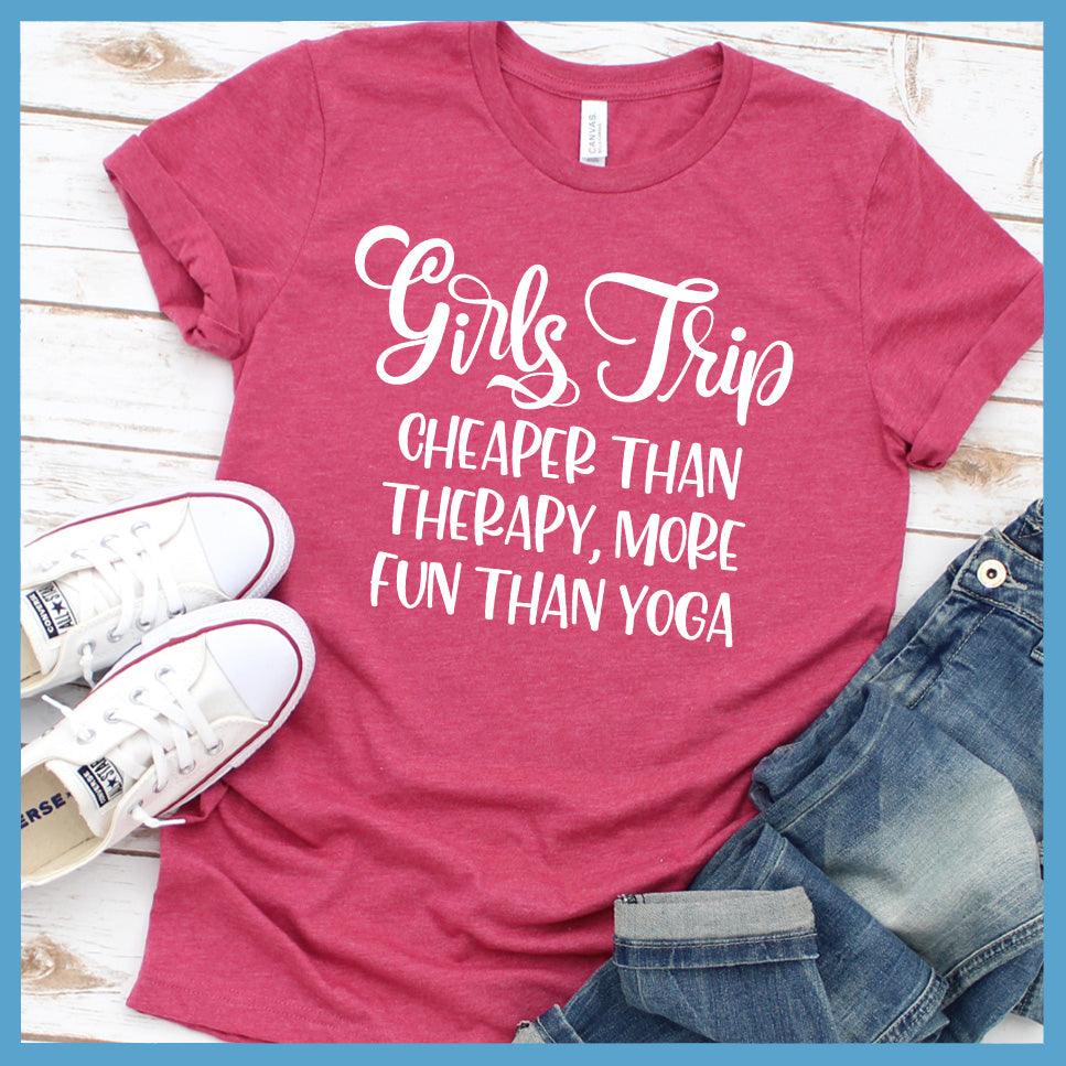 Girls Trip - Cheaper Than Therapy, More Fun Than Yoga T-Shirt Heather Raspberry - Illustration of a playful "Girls Trip" themed t-shirt with a fun friendship quote