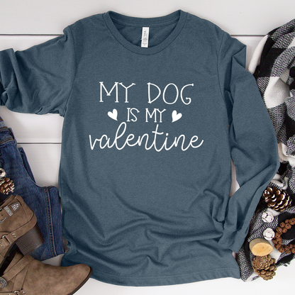 My Dog Is My Valentine Long Sleeves