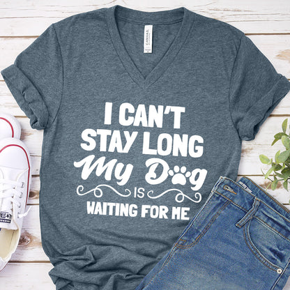 I Can’t Stay Long My Dog Is Waiting For Me V-Neck