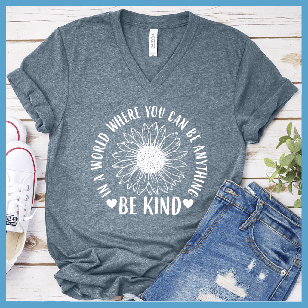 In A World Where You Can Be Anything Be Kind - Flower Version V-neck - Brooke & Belle