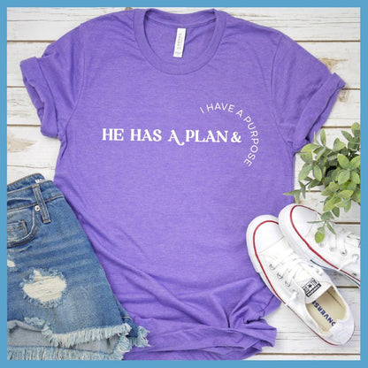 He Has A Plan + I Have A Purpose T-Shirt