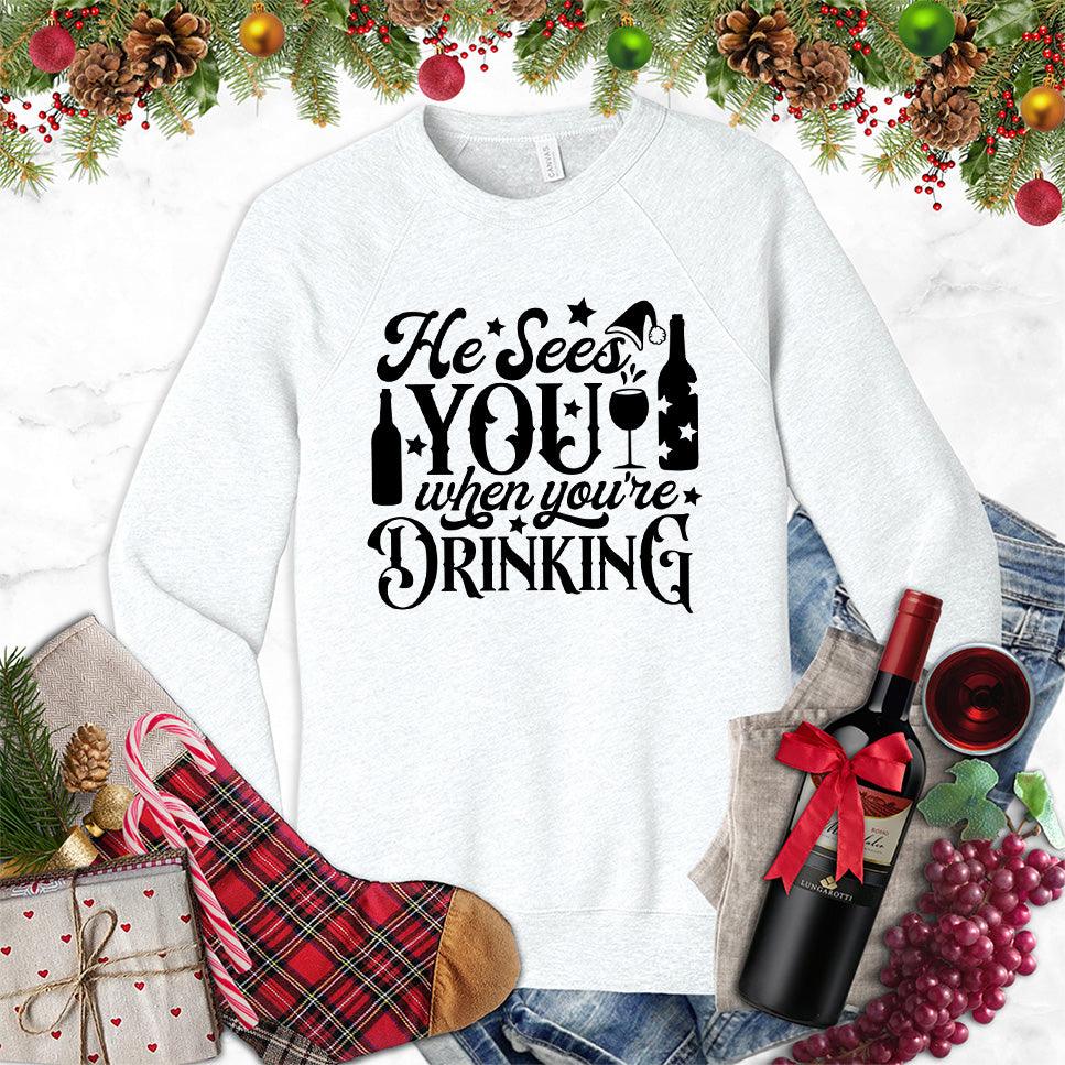He Sees You When You're Drinking Sweatshirt - Brooke & Belle