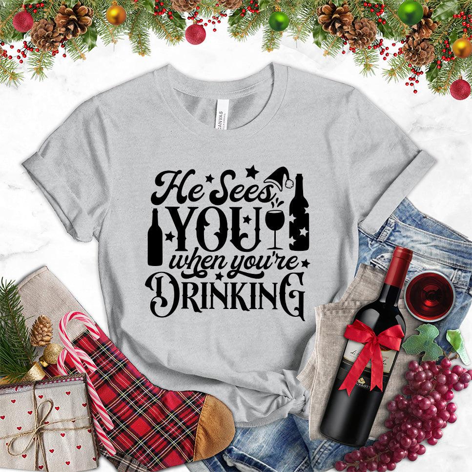 He Sees You When You're Drinking T-Shirt - Brooke & Belle