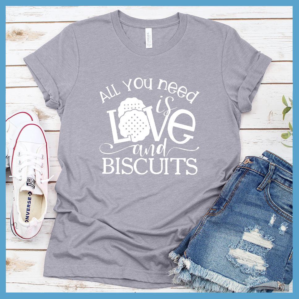 All You Need is Love and Biscuits T-Shirt