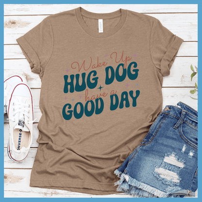 Wake Up Hug Dog Colored Print T-Shirt