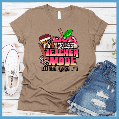 Teacher Mode All Day Every Day T-Shirt Colored Edition