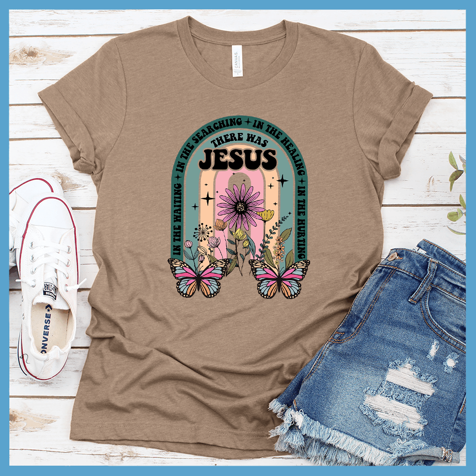 There Was Jesus T-Shirt Colored Edition - Brooke & Belle