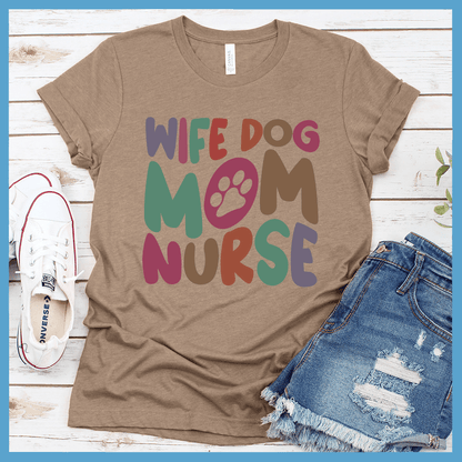 Wife Dog Mom Nurse Colored Print T-Shirt