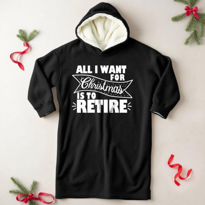 All I Want For Christmas Is To Retire Wearable Hooded Blanket