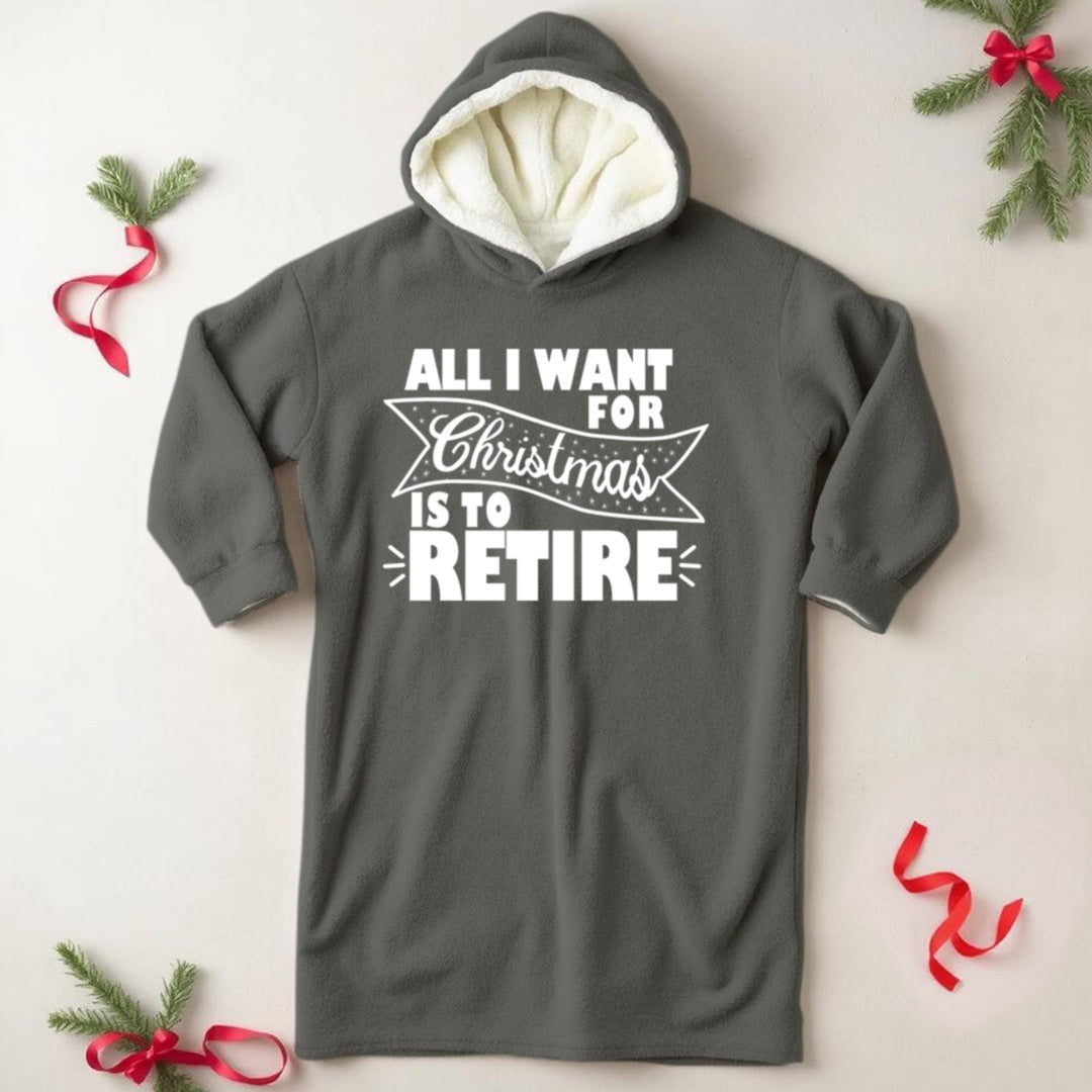 All I Want For Christmas Is To Retire Wearable Hooded Blanket