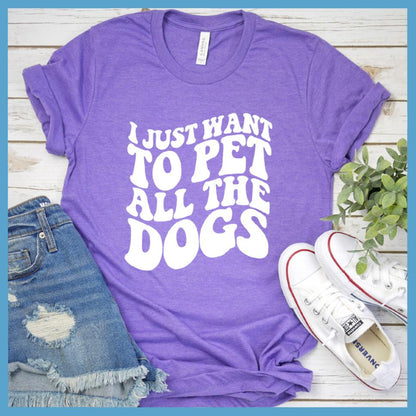 I Just Want To Pet All The Dogs T-Shirt - Brooke & Belle