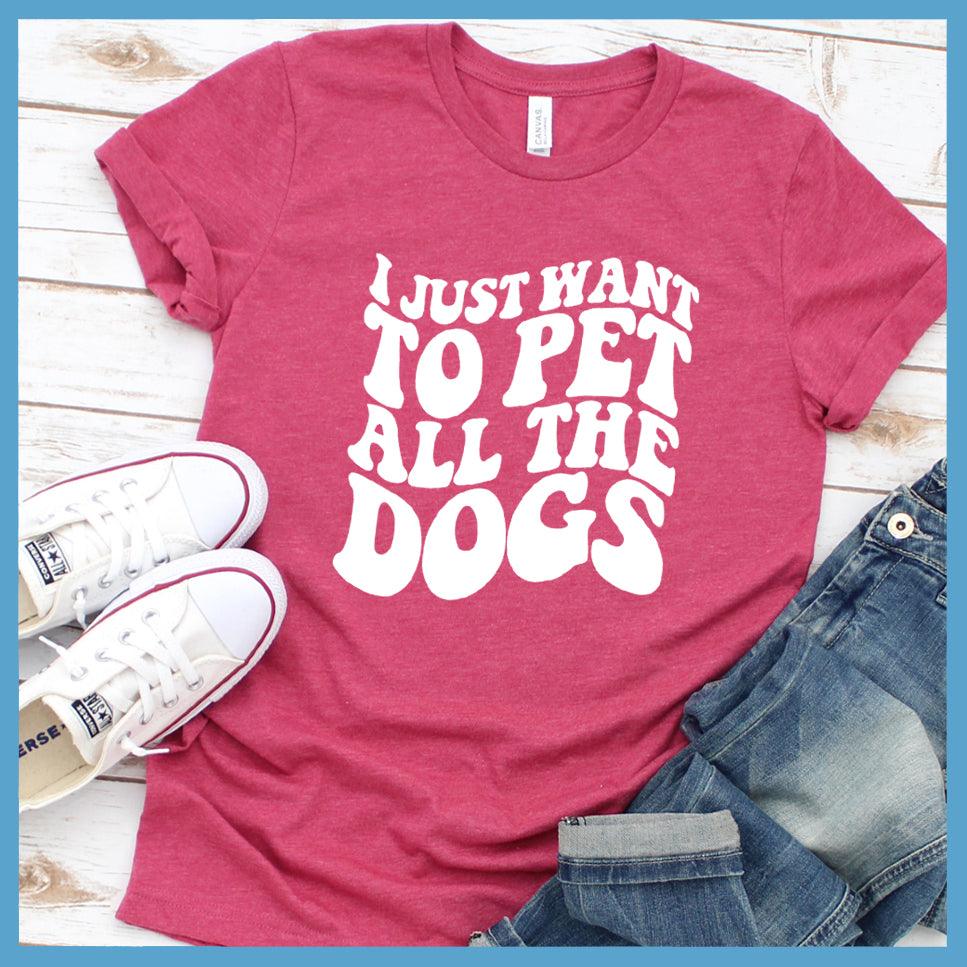 I Just Want To Pet All The Dogs T-Shirt - Brooke & Belle