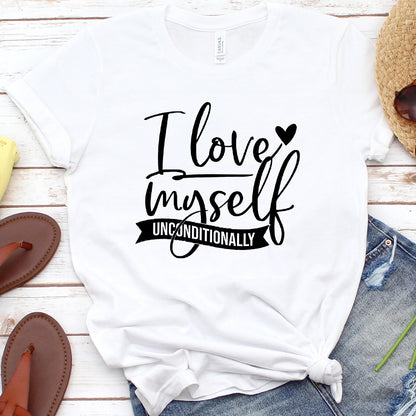 I Love Myself Unconditionally T-Shirt