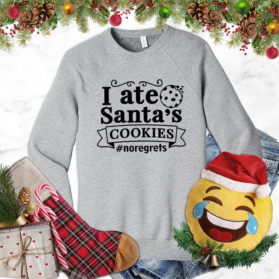 I Ate Santa's Cookies Sweatshirt - Brooke & Belle