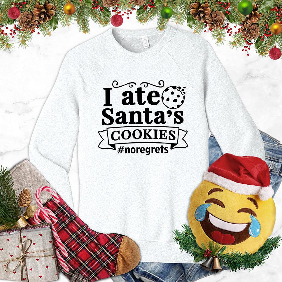 I Ate Santa's Cookies Sweatshirt - Brooke & Belle