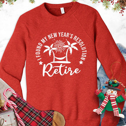 I Found My New Year's Resolution Retire Version 2 Sweatshirt - Brooke & Belle