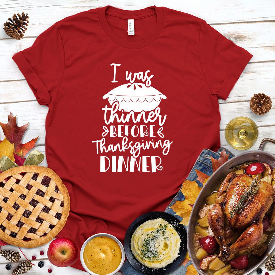 I Was Thinner Before Thanksgiving Dinner T-Shirt - Brooke & Belle