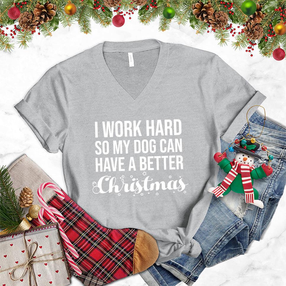 I Work Hard So My Dog Can Have A Better Christmas V-Neck - Brooke & Belle